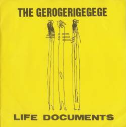 Gerogerigegege : Life Documents